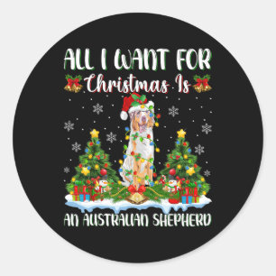 I Want For Christmas Is A Australian Shepherd Dog  Classic Round Sticker