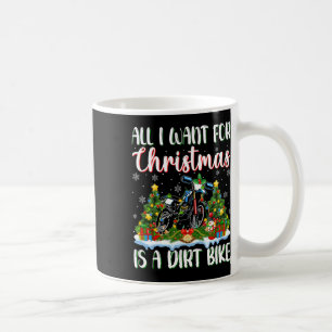 I Want For Christmas Is A Dirt Bike Xmas Tree Ligh Coffee Mug