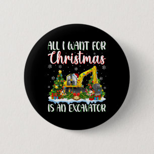 I Want For Christmas Is A Excavator Xmas Tree Ligh 6 Cm Round Badge
