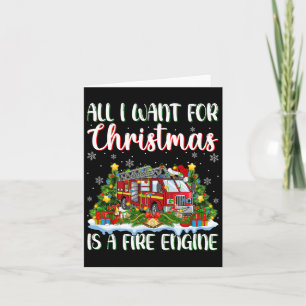 I Want For Christmas Is A Fire Engine Xmas Tree Li Card
