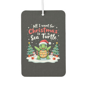 I Want For Christmas Is A Sea Turtle Xmas Tree Lig Car Air Freshener
