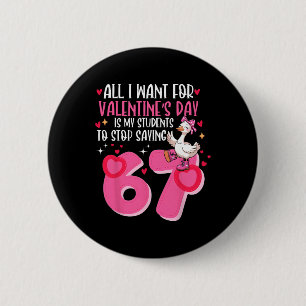 I Want For Valentine's Day Is My Students To Stop 6 Cm Round Badge