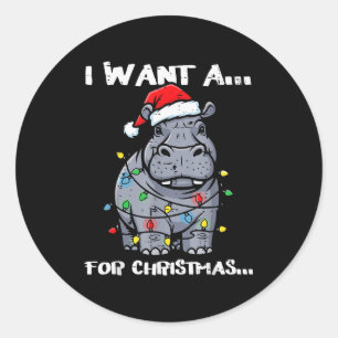 I Want Hippo For Christmas Funny Xmas Animal Kids Classic Round Sticker