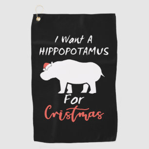 I Want Hippopotamus For Christmas Golf Towel