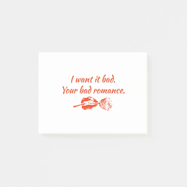 I want it bad. Your bad romance Post-it Notes (Front)