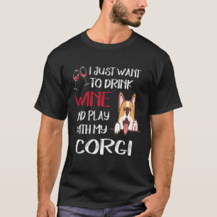 I Want Just Want To Drink Wine (113) T-Shirt