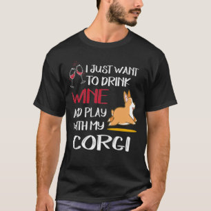 I Want Just Want To Drink Wine (71) T-Shirt
