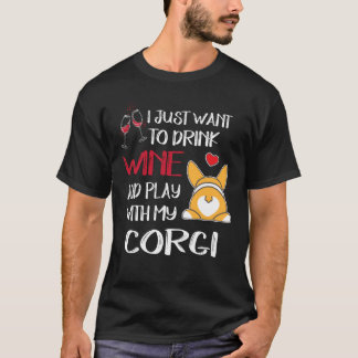 I Want Just Want To Drink Wine T-Shirt