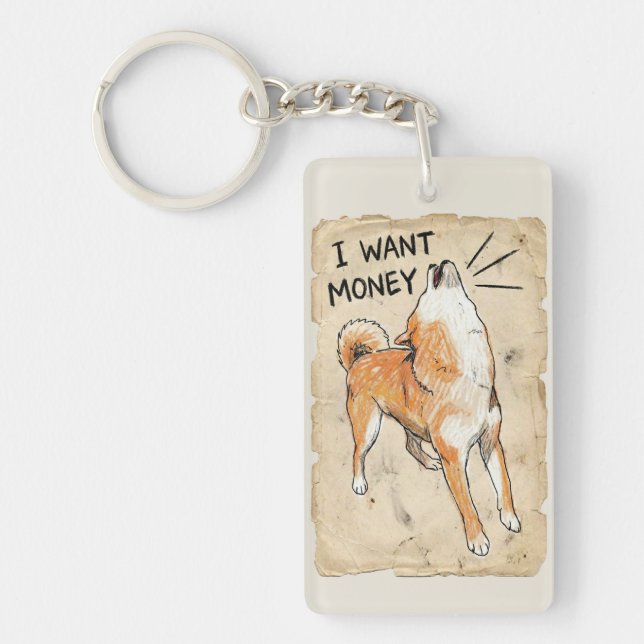 I Want Money – Screaming Shiba Inu Meme Art  Key Ring (Front)