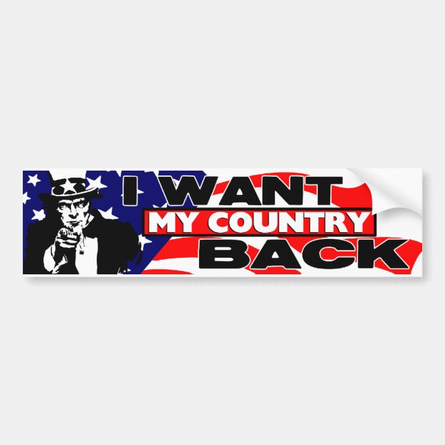 I Want My Country Back! Bumper Sticker (Front)