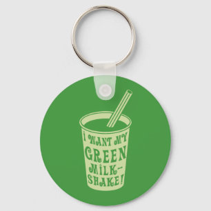 I Want My Green Milkshake T-shirts Key Ring