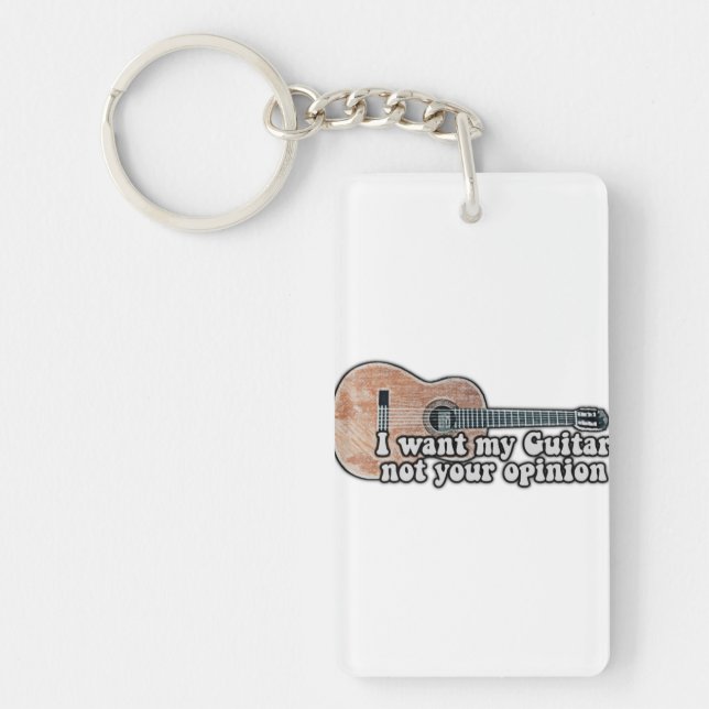 I want my guitar. not your opinion. funny quote key ring (Front)