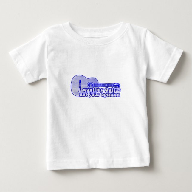 I want my guitar. not your opinion. vintage blue baby T-Shirt (Front)