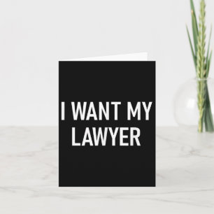 I Want My Lawyer, Funny, Jokes, Sarcastic  Card