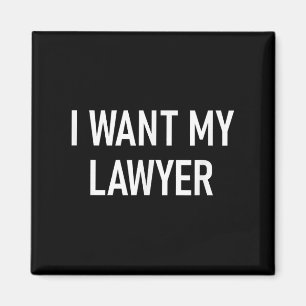 I Want My Lawyer, Funny, Jokes, Sarcastic  Magnet