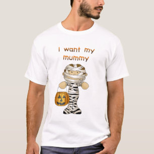 I want my mummy T-Shirt