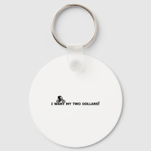 I Want My Two Dollars! Better Off Dead Funny Movie Key Ring