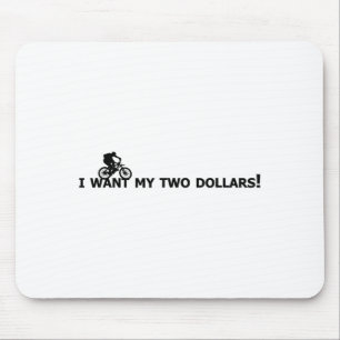 I Want My Two Dollars! Better Off Dead Funny Movie Mouse Pad