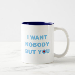 I Want Nobody But You Two-Tone Coffee Mug