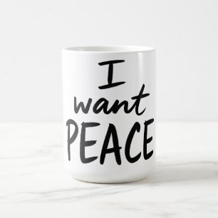 “I Want Peace” design Mug