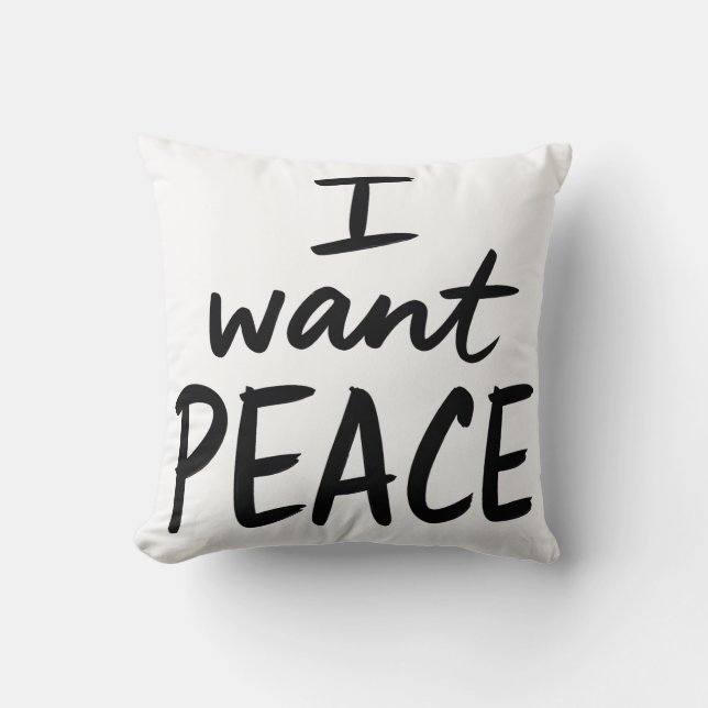 “I Want Peace” design Throw Pillow (Front)