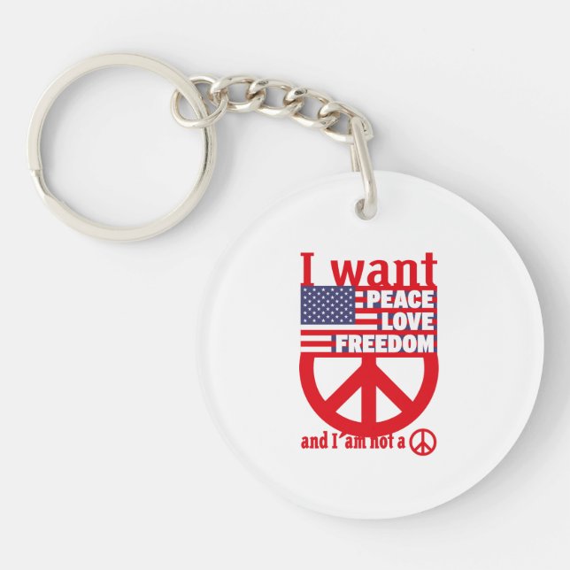 I WANT PEACE LOVE FREEDOM AND I`am not a hippie by Key Ring (Front)