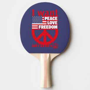 I WANT PEACE LOVE FREEDOM AND I`am not a hippie by Ping Pong Paddle