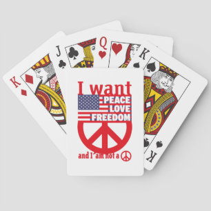 I WANT PEACE LOVE FREEDOM AND I`am not a hippie by Playing Cards