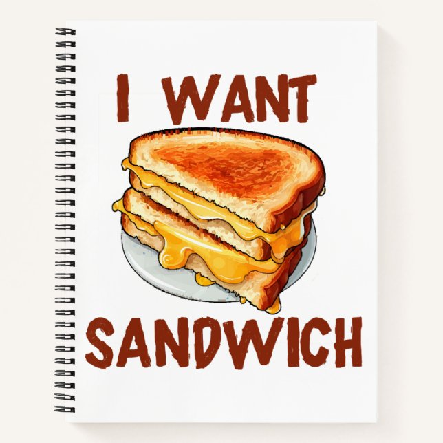 I Want Sandwich Notebook (Front)