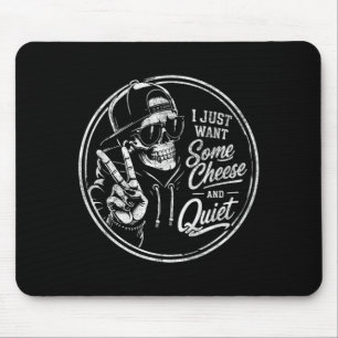 I Want Some Cheese And Quiet Funny Sarcastic Humou Mouse Pad