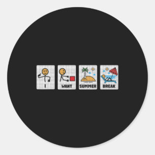 I Want Summer Break Teacher Last Day Of School 1 Classic Round Sticker