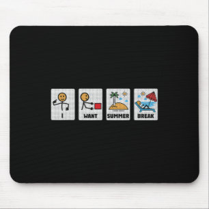 I Want Summer Break Teacher Last Day Of School 1 Mouse Pad