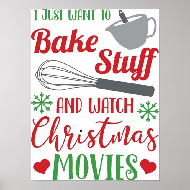 I Want To Bake Stuff And Watch Christmas Movies Poster (Front)