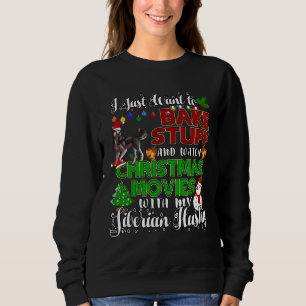 I Want To Bake Stuff And Watch Christmas Siberian Sweatshirt