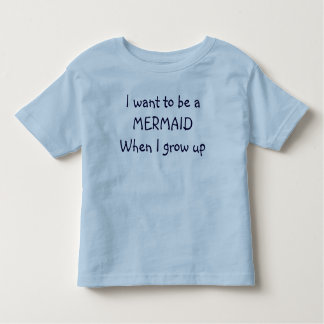 "I want to be a MERMAID"  shirt