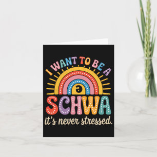I Want To Be A Schwa It's Never Stressed Science O Card
