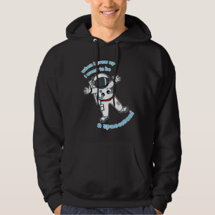 I want to be a spaceman! hoodie