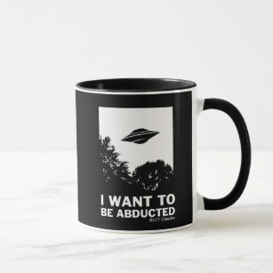I Want To Be Abducted Mug