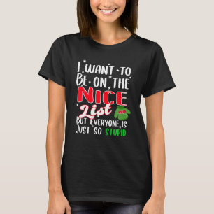 I Want To Be On Nice List Funny Christmas Sarcasm T-Shirt
