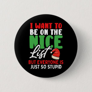 I Want To Be On The Nice List But Everyone Is Just 6 Cm Round Badge