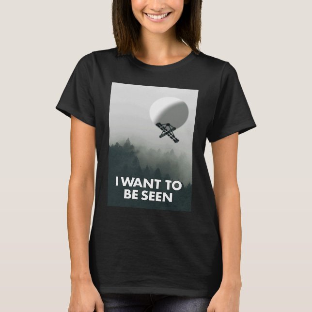 I want to be seen Chinese Spy Balloon T-Shirt (Front)