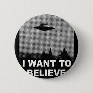 I WANT TO BELIEVE 6 CM ROUND BADGE