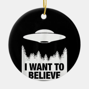 I WANT TO BELIEVE - Alien Spaceship UFO Ceramic Ornament