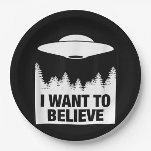 I WANT TO BELIEVE - Alien Spaceship UFO Paper Plate