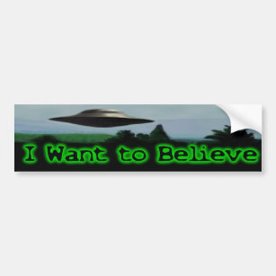 I want to believe bumper sticker