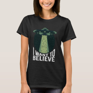I Want To Believe Funny Alien Space Green UFO Area T-Shirt