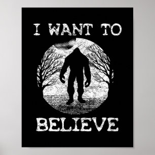 I WANT TO BELIEVE Funny Bigfoot Sasquatch Full Moo Poster