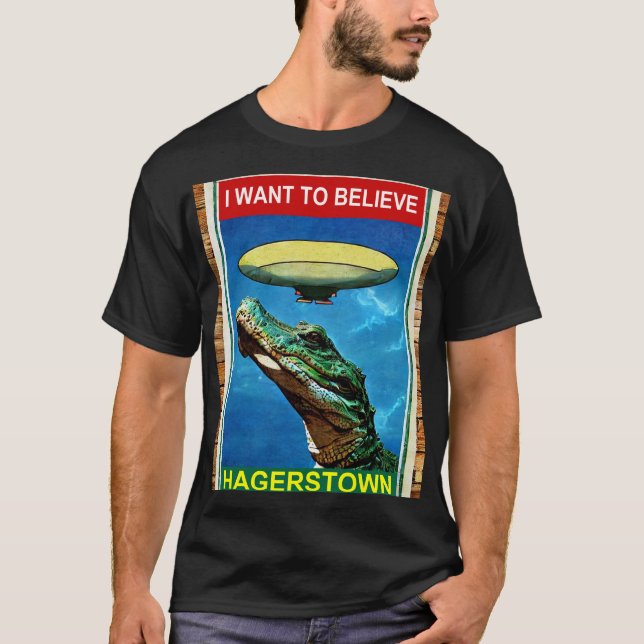 I Want to Believe Hagerstown UFO Alligator T-Shirt (Front)