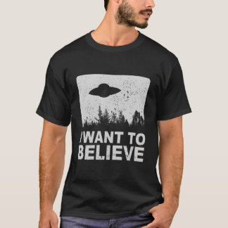 I Want To Believe I Aliens Ufo Area 51 Roswell T-Shirt