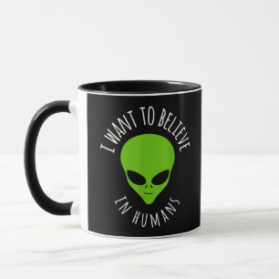 I want to believe in Human Gift Funny UFO Alien Mug